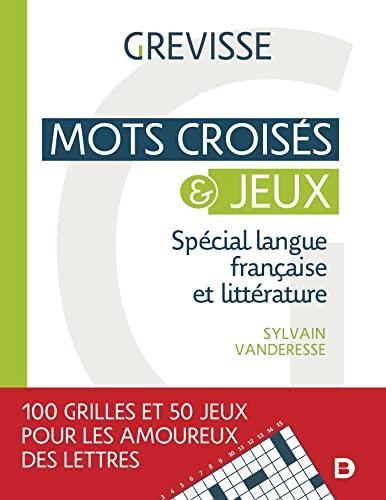 Mots croisés & jeux : spécial langue française et littérature : 100 grilles et 50 jeux