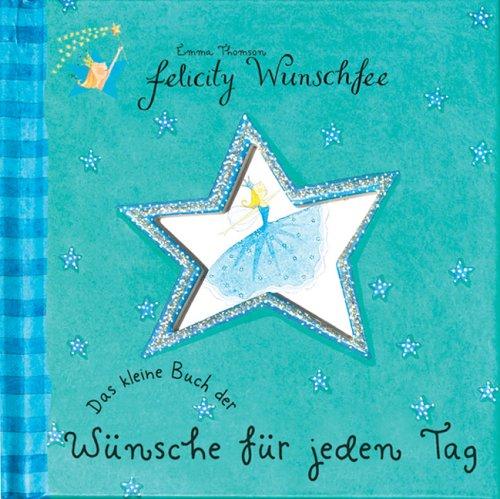 Felicity Wunschfee. Das kleine Buch der Wünsche für jeden Tag