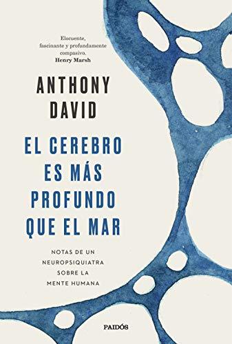 El cerebro es más profundo que el mar: Notas de un neuropsiquiatra sobre la mente humana (Contextos)