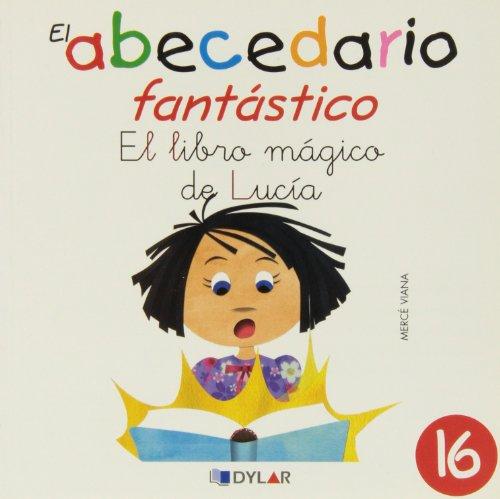 EL LIBRO MÁGICO DE LUCÍA - CUENTO 16 (El Abecedario Fantástico, Band 16)