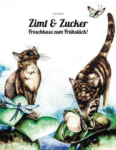 Zimt und Zucker - Froschkuss zum Frühstück (Die Abenteuer von Zimt und Zucker, Band 1)