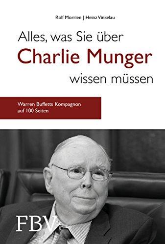 Alles, was Sie über Charlie Munger wissen müssen: Warren Buffetts Kompagnon auf gerade mal 100 Seiten