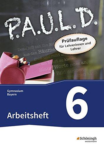 P.A.U.L. D. - Persönliches Arbeits- und Lesebuch Deutsch. Für Gymnasien in Bayern: Arbeitsheft 6