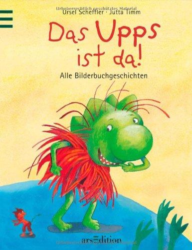 Das Upps ist da!: Alle Bilderbuchgeschichten