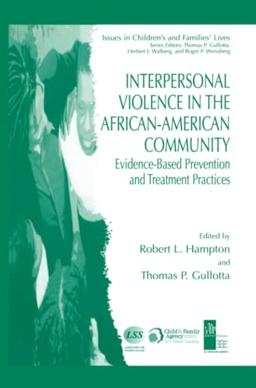 Interpersonal Violence in the African-American Community: Evidence-Based Prevention and Treatment Practices (Issues in Children's and Families' Lives)