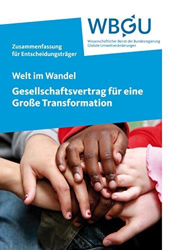 Welt im Wandel: Gesellschaftsvertrag für eine Große Transformation: Zusammenfassung für Entscheidungsträger