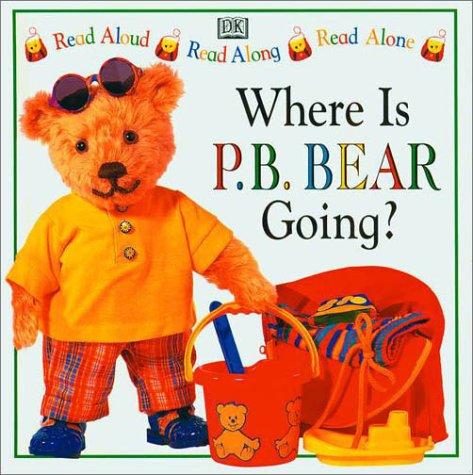 Where Is P.B. Bear Going (P. B. Bear Read Alongs)