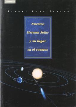 Nuestro sistema solar: Su lugar en el cosmos (Astronomía, Band 6)