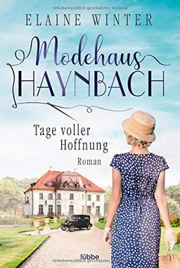 Modehaus Haynbach - Tage voller Hoffnung (Die Geschichte der Familie Haynbach, Band 1)