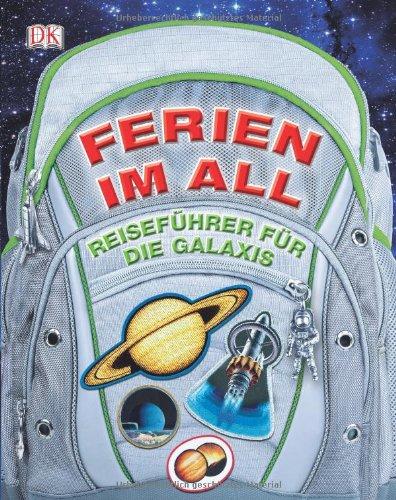 Ferien im All: Reiseführer für die Galaxis