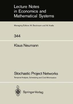 Stochastic Project Networks: "Temporal Analysis, Scheduling And Cost Minimization" (Lecture Notes in Economics and Mathematical Systems)