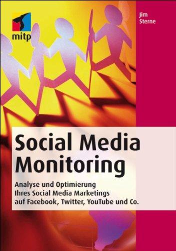 Social Media Monitoring. Analyse und Optimierung Ihres Social Media Marketings auf Facebook, Twitter, YouTube und Co.