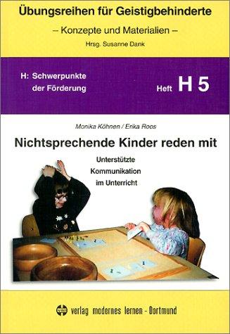 Übungsreihen für Geistigbehinderte, H.5, Nichtsprechende Kinder reden mit