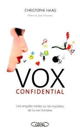 Vox confidential : une enquête inédite sur les mystères de la voix humaine