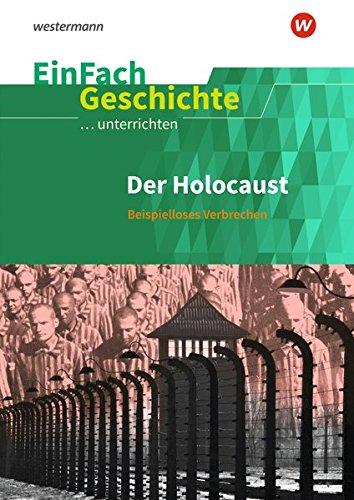 EinFach Geschichte ...unterrichten: Der Holocaust: Beispielloses Verbrechen