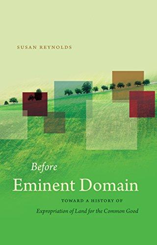 Before Eminent Domain: Toward a History of Expropriation of Land for the Common Good (Studies in Legal History)