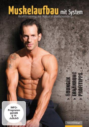 Muskelaufbau mit System - Übungen, Ernährung, Profitipps - Krafttraining im Natural Bodybuilding