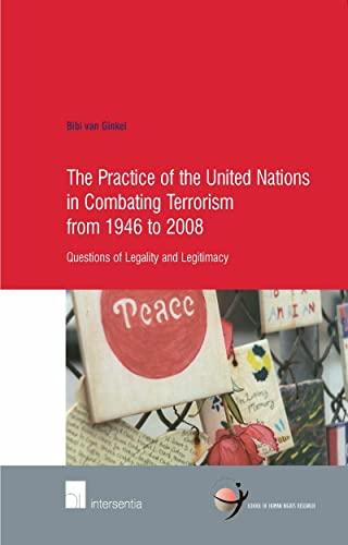 The Practice of the United Nations in Combating Terrorism from 1946 to 2008: Questions of Legality and Legitimacy (School of Human Rights Research, Band 40)