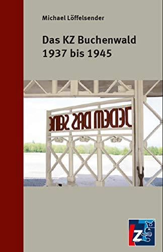 Das KZ Buchenwald 1937 bis 1945