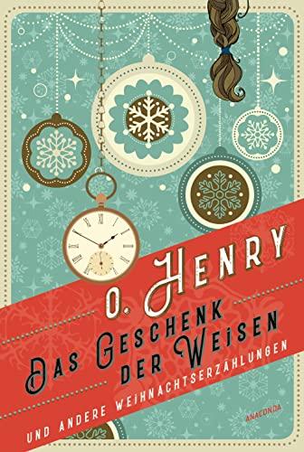 Das Geschenk der Weisen und andere Weihnachtserzählungen