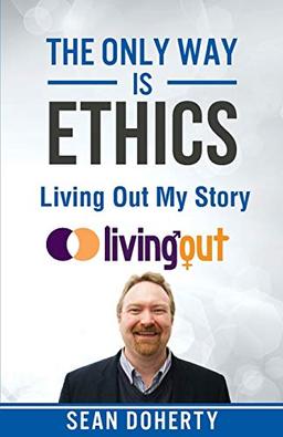 The Only Way is Ethics - Living Out My Story: And Some Pastoral and Missional Thoughts About Homosexuality Along the Way