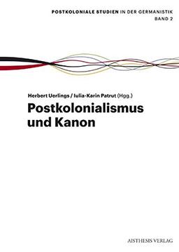 Postkolonialismus und Kanon (Postkoloniale Studien in der Germanistik)