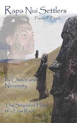 Rapa Nui Settlers: By Choice and Necessity the Sequel of Heirs of a Lost Race