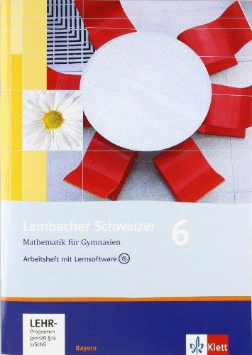 Lambacher Schweizer - Ausgabe für Bayern: Lambacher Schweizer - Neubearbeitung. 6. Schuljahr. Ausgabe Bayern: Arbeitsheft plus Lösungsheft und Lernsoftware