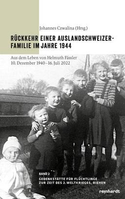 Rückkehr einer Auslandschweizer-Familie im Jahre 1944: Aus dem Leben von Helmuth Fässler 10. Dezember 1940–16. Juli 2022