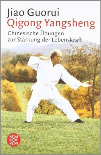 Qigong Yangsheng: Chinesische Übungen zur Stärkung der Lebenskraft