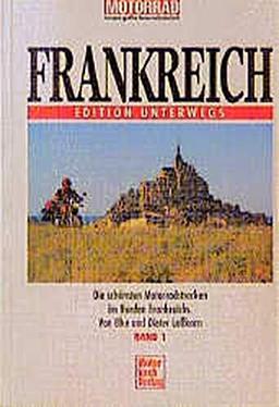 Frankreich, Bd.1, Die schönsten Motorradstrecken im Norden Frankreichs