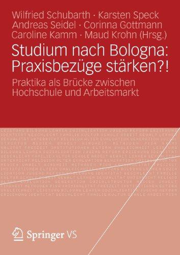 Studium Nach Bologna: Praxisbezüge Stärken?: Praktika als Brucke Zwischen Hochschule und Arbeitsmarkt