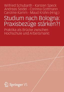 Studium Nach Bologna: Praxisbezüge Stärken?: Praktika als Brucke Zwischen Hochschule und Arbeitsmarkt