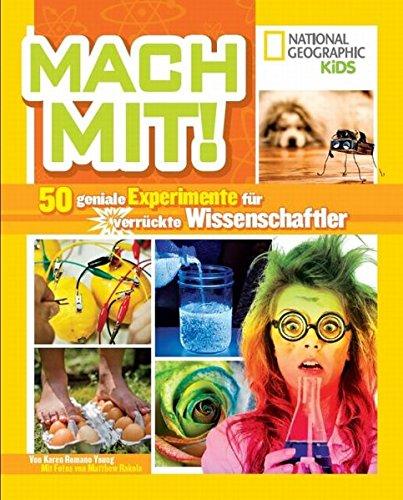 National Geographic KiDS: Mach mit! 50 geniale Experimente für verrückte Wissenschaftler