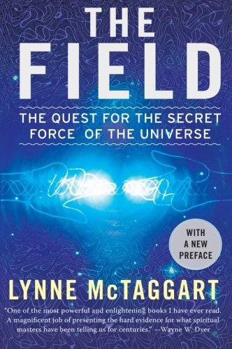 The Field Updated Ed: The Quest for the Secret Force of the Universe