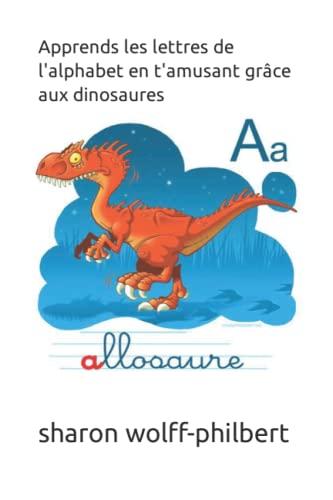 Apprends les lettres de l'alphabet en t'amusant grâce aux dinosaures