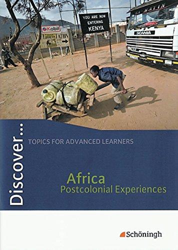 Discover...Topics for Advanced Learners: Discover: Africa - Postcolonial Experiences: Schülerheft