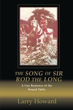 The Song of Sir Rod the Long: A Gay Romance of the Round Table