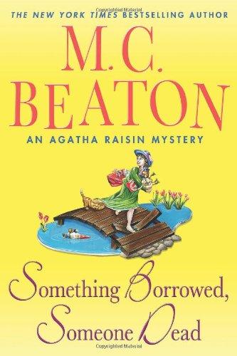 Something Borrowed, Someone Dead (Agatha Raisin Mystery)