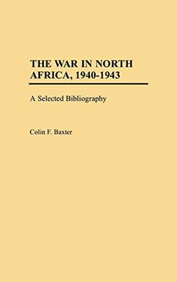 The War in North Africa, 1940-1943: A Selected Bibliography (Bibliographies of Battles & Leaders)