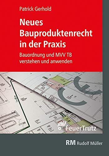 Neues Bauproduktenrecht in der Praxis: Bauordnung und MVV TB verstehen und anwenden