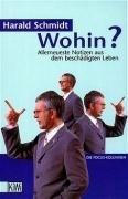 Wohin?: Allerneueste Nachrichten aus dem beschädigten Leben. Die Focus-Kolumnen: Allerneueste Notizen aus dem beschädigten Leben. Die Focus-Kolumnen