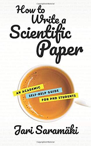 How to Write a Scientific Paper: An Academic Self-Help Guide for PhD Students