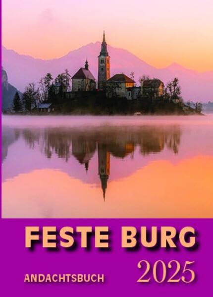 Feste-Burg-Kalender Andachtsbuch 2025: Tägliche Andachten und Gebete