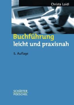 Buchführung leicht und praxisnah: Eine Einführung mit Fallbeispielen