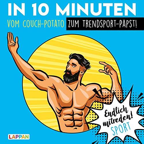 Endlich mitreden!: In 10 Minuten vom Couch-Potato zum Trendsport-Papst