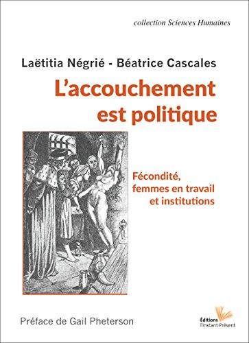 L'accouchement est politique : fécondité, femmes en travail et institutions