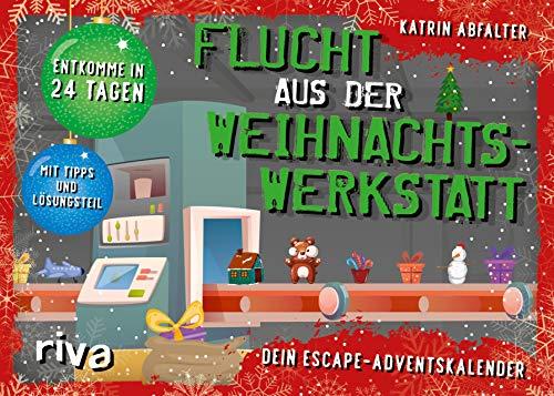 Flucht aus der Weihnachtswerkstatt. Dein Escape-Adventskalender: Entkomme in 24 Tagen. Komplett überarbeitete Neuausgabe. Mit Tipps und Lösungsteil