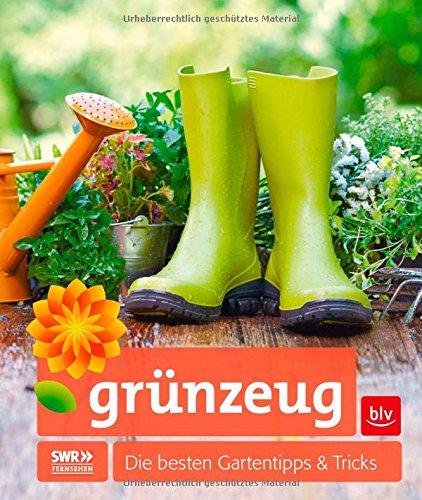 grünzeug: Die besten Gartentipps & Tricks