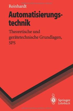 Automatisierungstechnik: "Theoretische Und Gerätetechnische Grundlagen, Sps" (Springer-Lehrbuch)